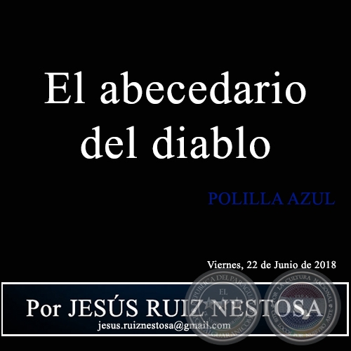 El abecedario del diablo - POLILLA AZUL - Por JESÚS RUIZ NESTOSA - Viernes, 22 de Junio de 2018